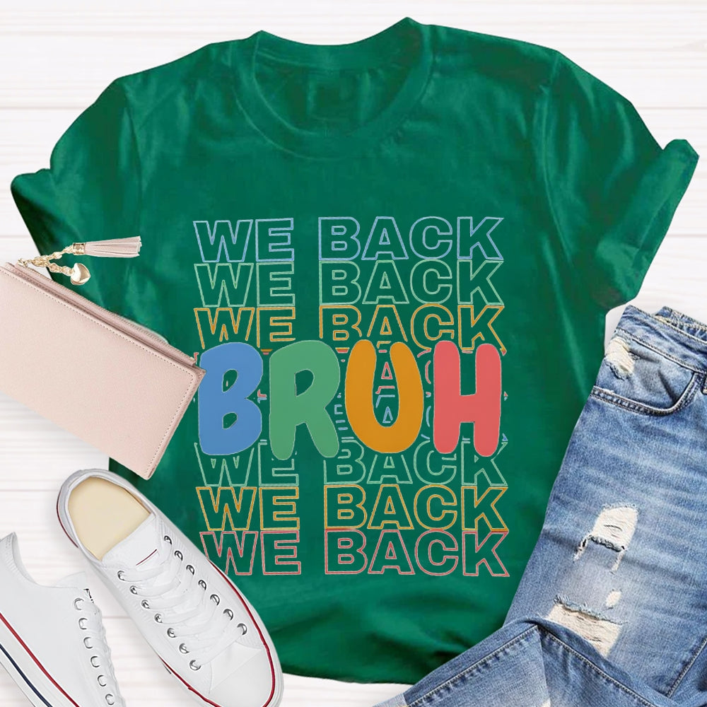 Bruh We Back Colored Letters Teacher T-shirt