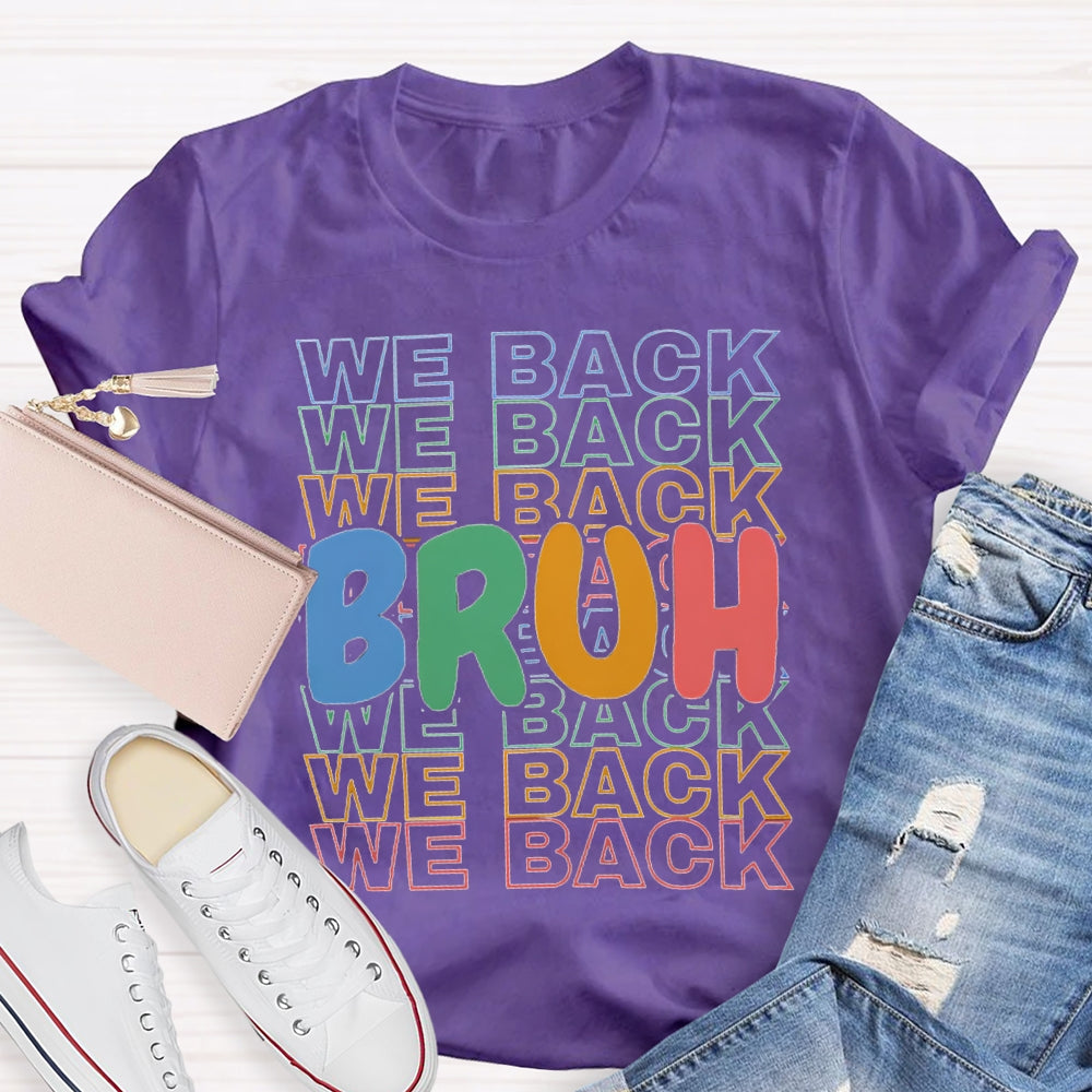 Bruh We Back Colored Letters Teacher T-shirt