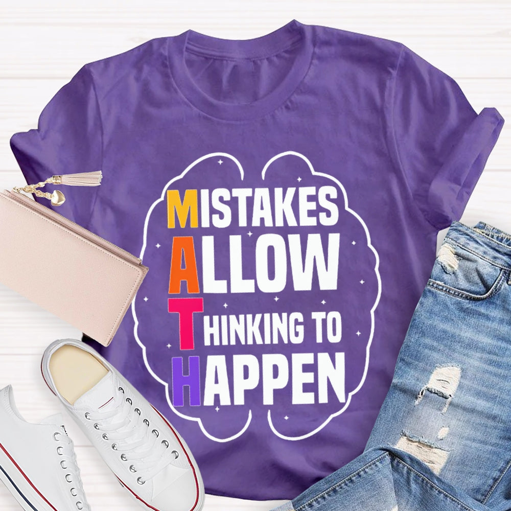Math Mistakes Allow Thinking To Happen T-shirt