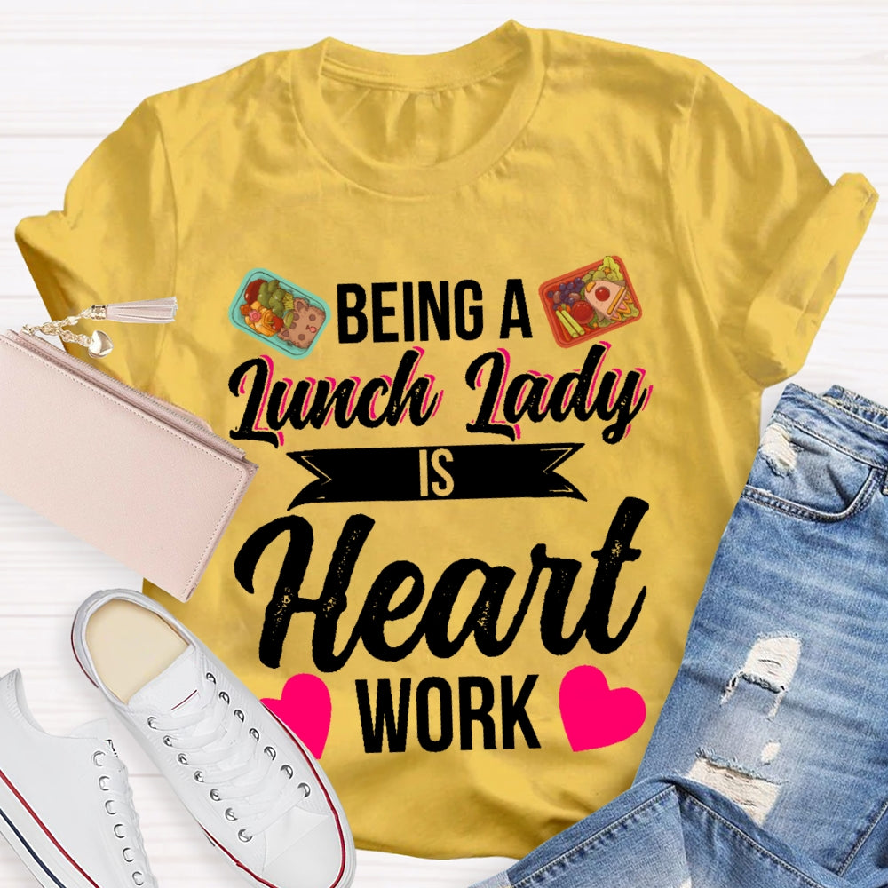 Being A Lunch Lady Is A Heart Work T-shirt