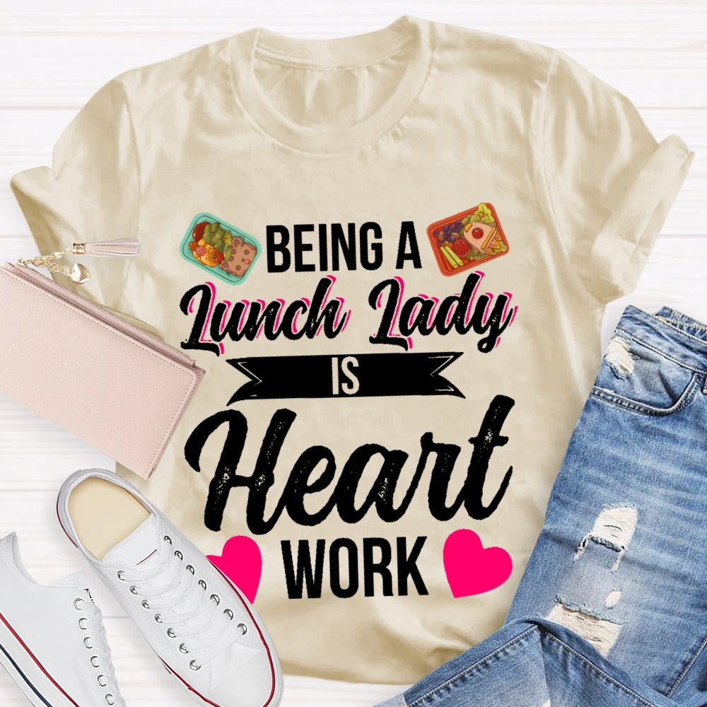 Being A Lunch Lady Is A Heart Work T-shirt