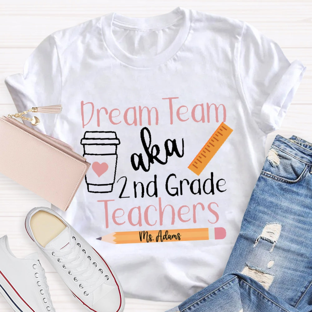 Personalized Name And Grade Dream Team Aka 2nd Grade Teachers Letters T-shirt