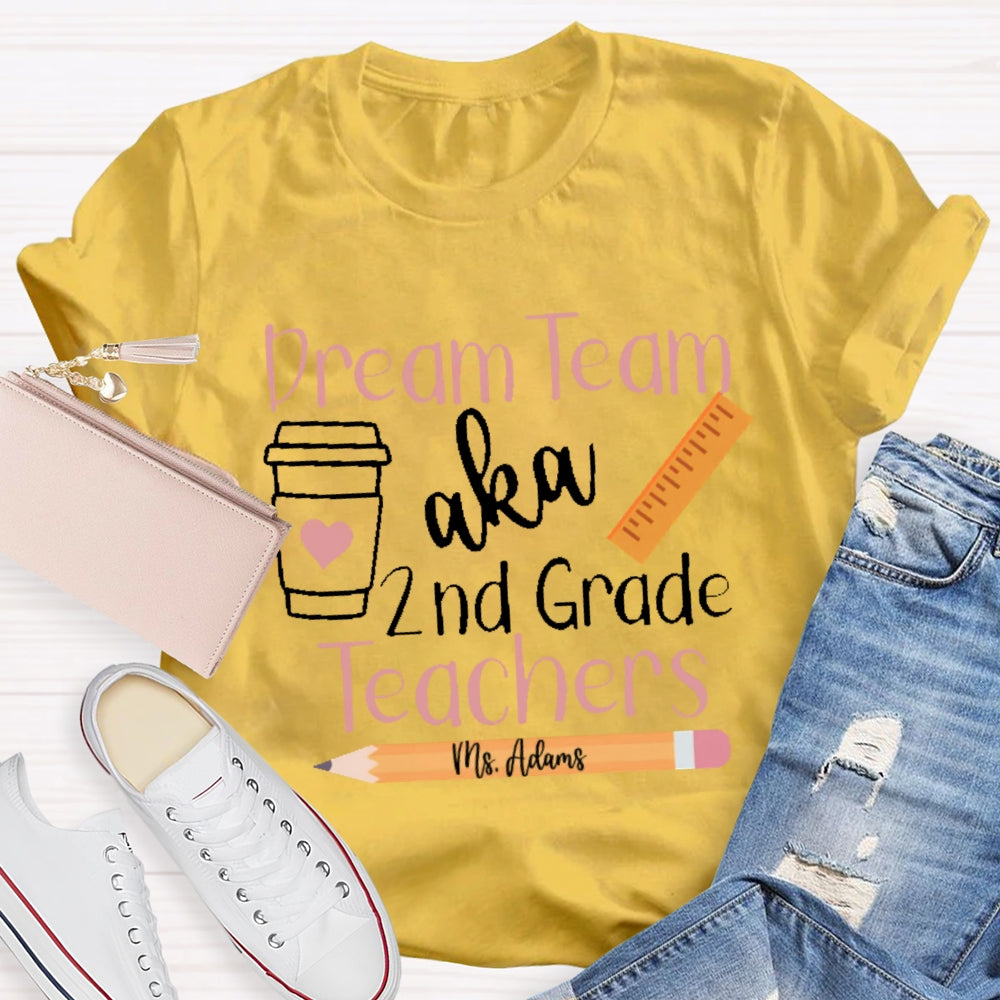 Personalized Name And Grade Dream Team Aka 2nd Grade Teachers Letters T-shirt