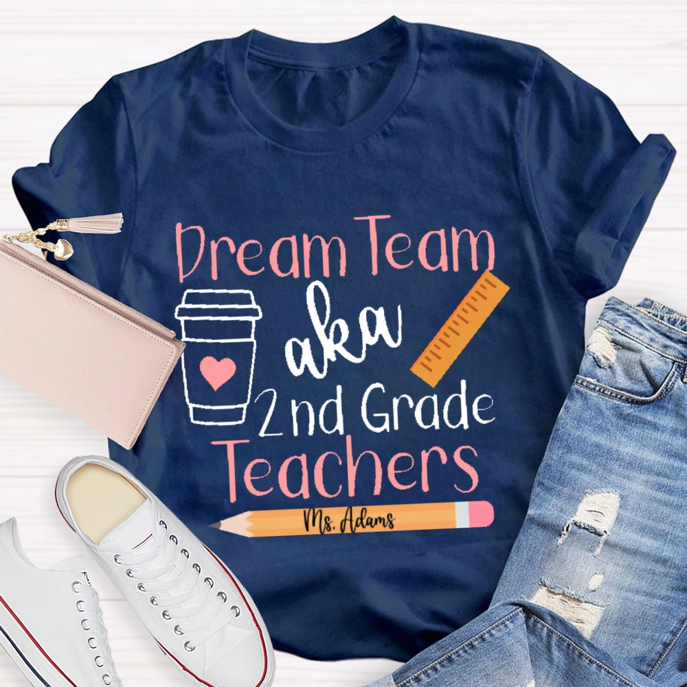 Personalized Name And Grade Dream Team Aka 2nd Grade Teachers Letters T-shirt