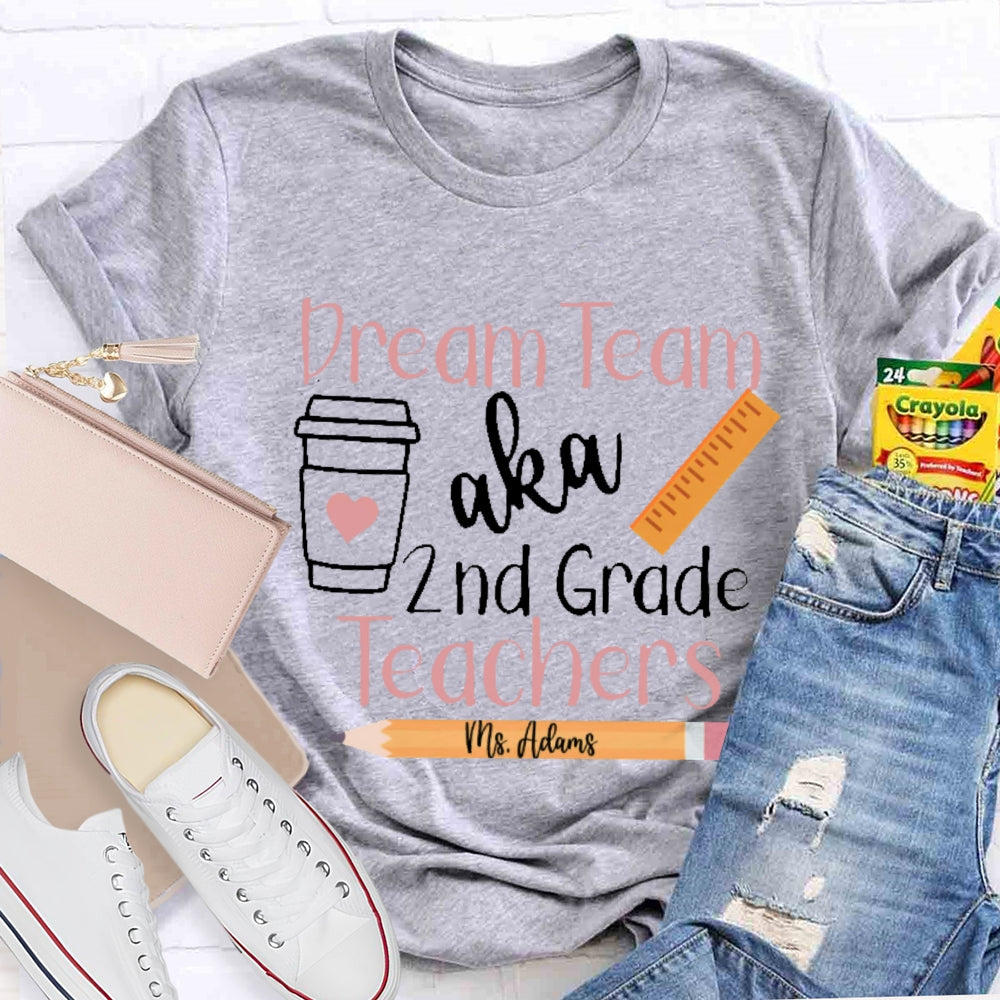 Personalized Name And Grade Dream Team Aka 2nd Grade Teachers Letters T-shirt