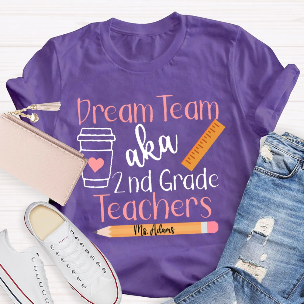Personalized Name And Grade Dream Team Aka 2nd Grade Teachers Letters T-shirt