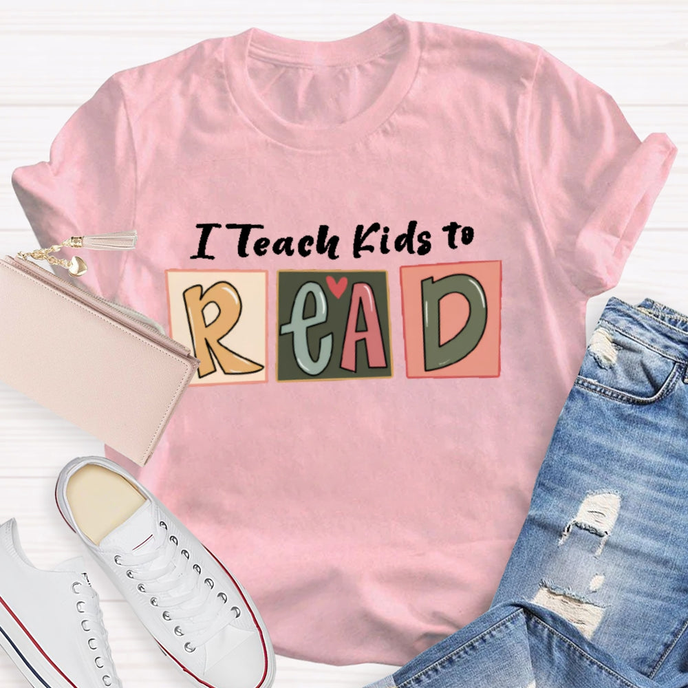 I Teach Kids To Read Letters T-shirt