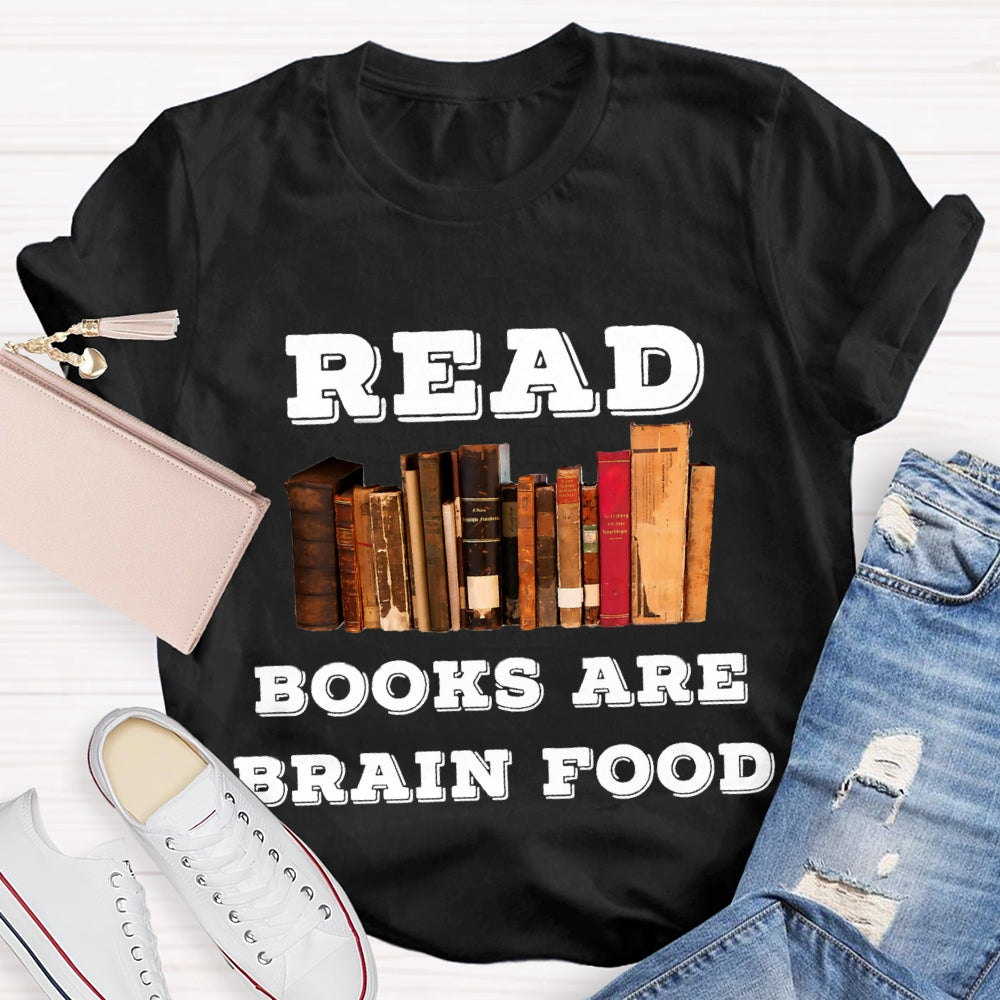 Read Books Are Brain Food T-Shirt