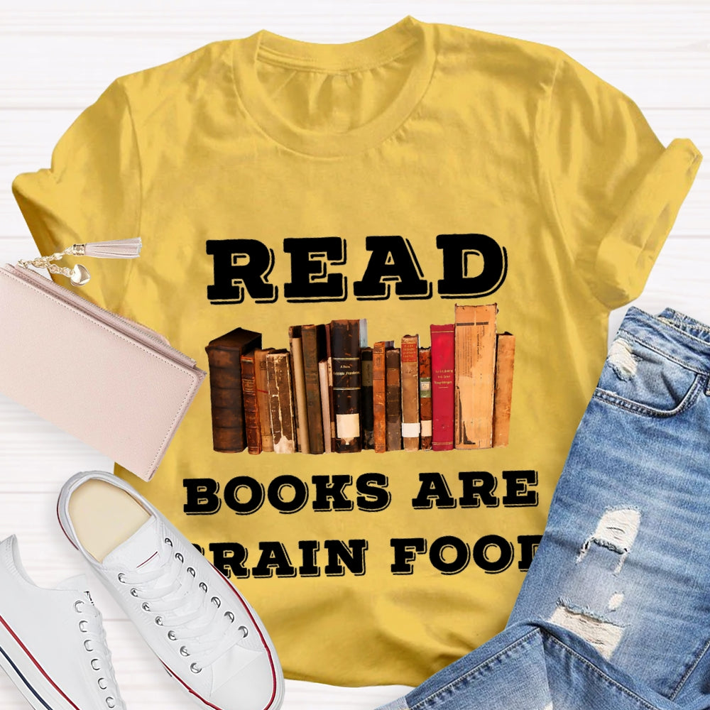 Read Books Are Brain Food T-Shirt