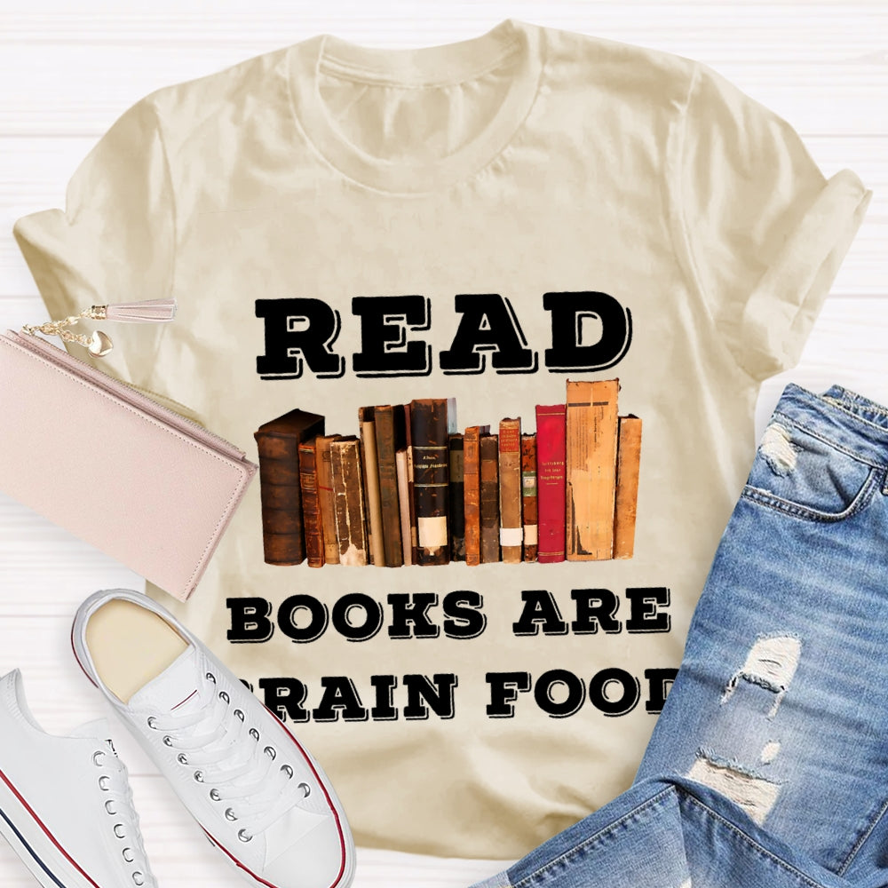 Read Books Are Brain Food T-Shirt