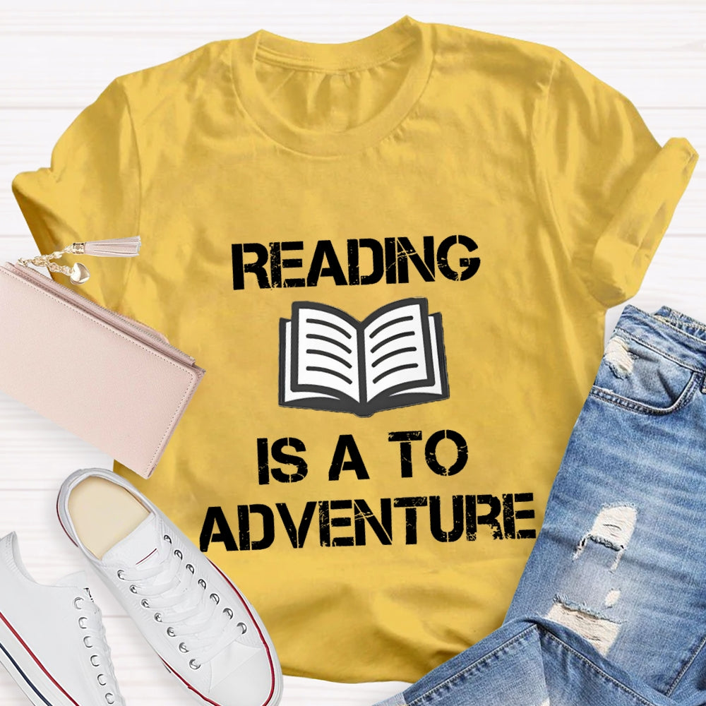 Reading Is A To Adventure T-shirt