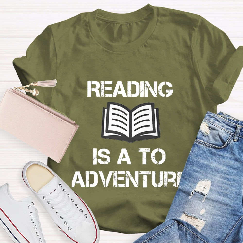 Reading Is A To Adventure T-shirt