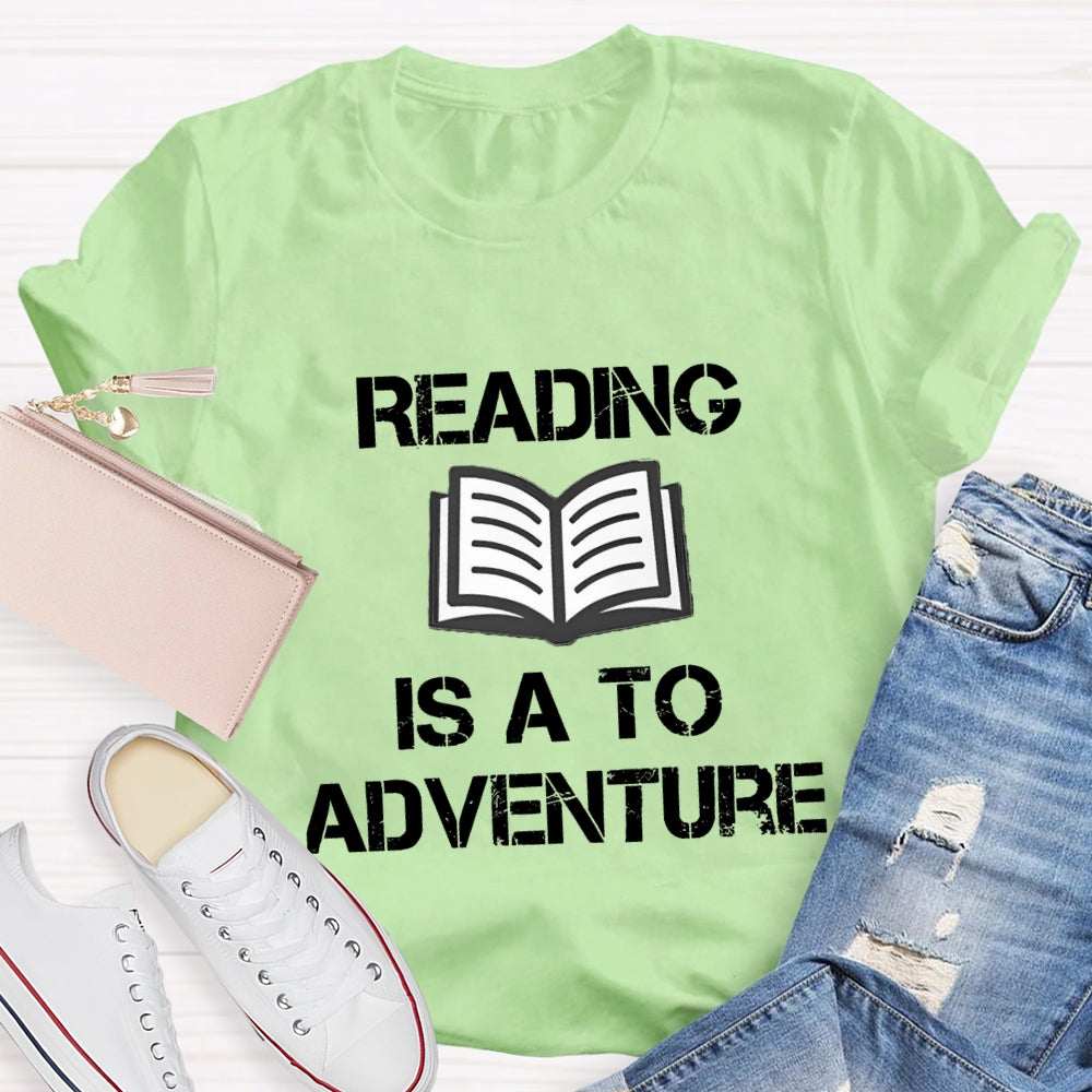Reading Is A To Adventure T-shirt