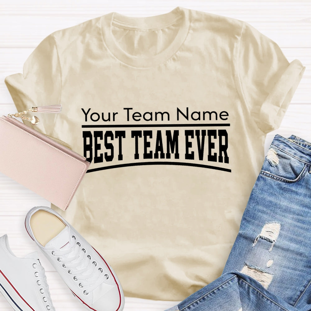 Personalized Team Name The Best Team Ever Horizontal Text Design T-Shirt