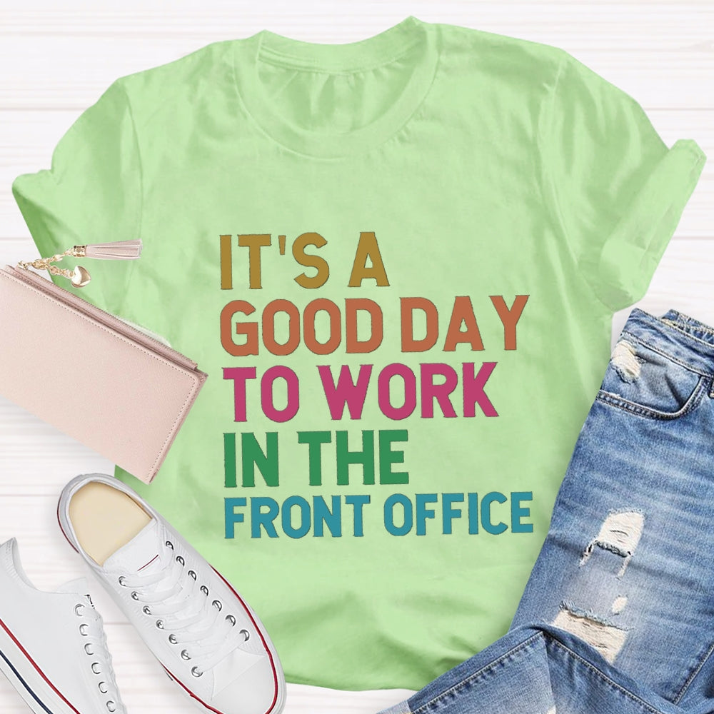 It'S A Good Day To Work In The Front Office T-Shirt