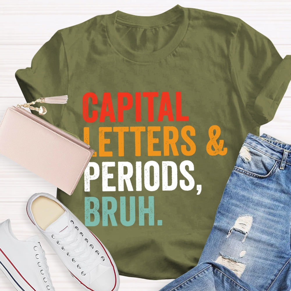 Capital Letters And Periods Bruh Letters T-shirt