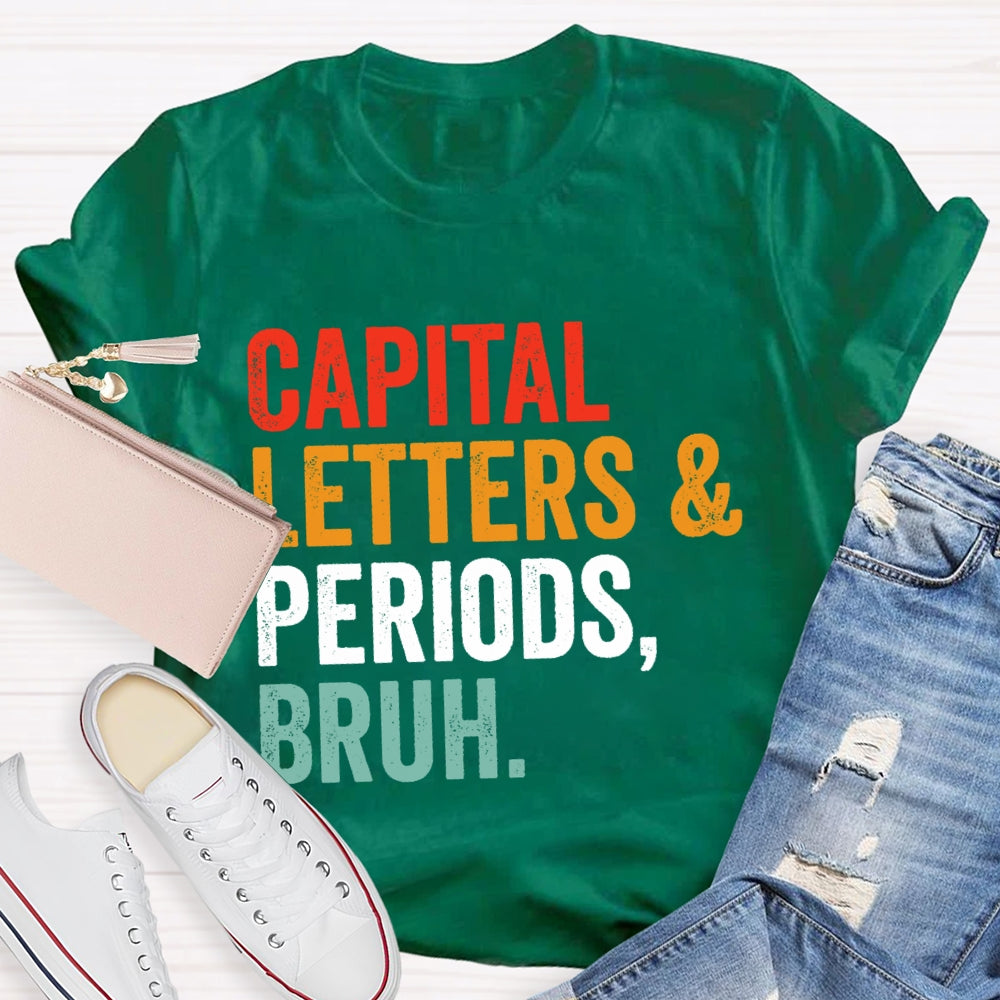 Capital Letters And Periods Bruh Letters T-shirt
