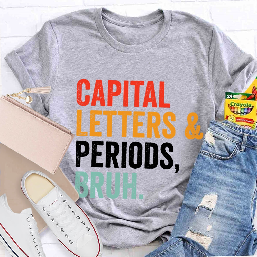 Capital Letters And Periods Bruh Letters T-shirt