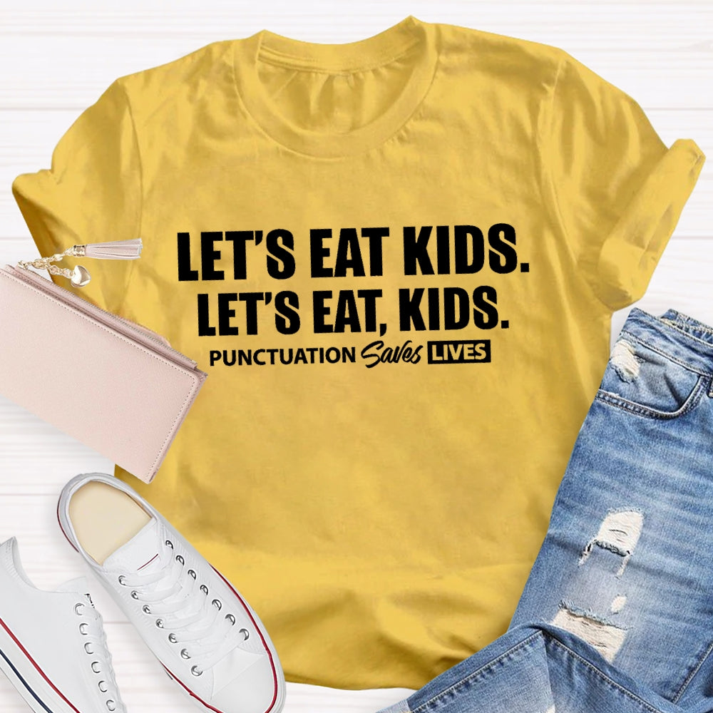Let'S Eat Kids Punctuation Saves Lives Letters T-shirt