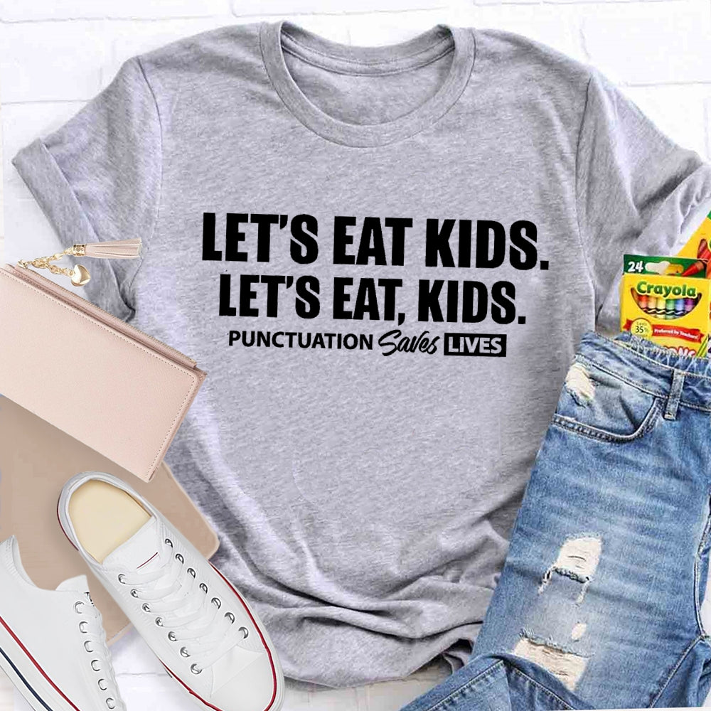 Let'S Eat Kids Punctuation Saves Lives Letters T-shirt
