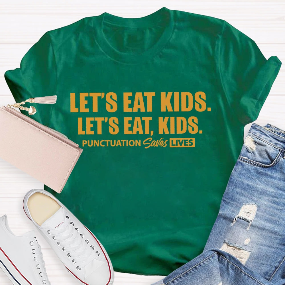 Let'S Eat Kids Punctuation Saves Lives Letters T-shirt