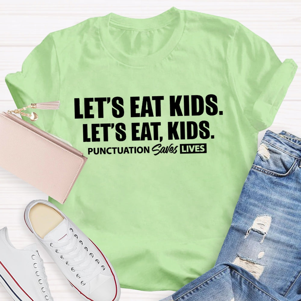 Let'S Eat Kids Punctuation Saves Lives Letters T-shirt