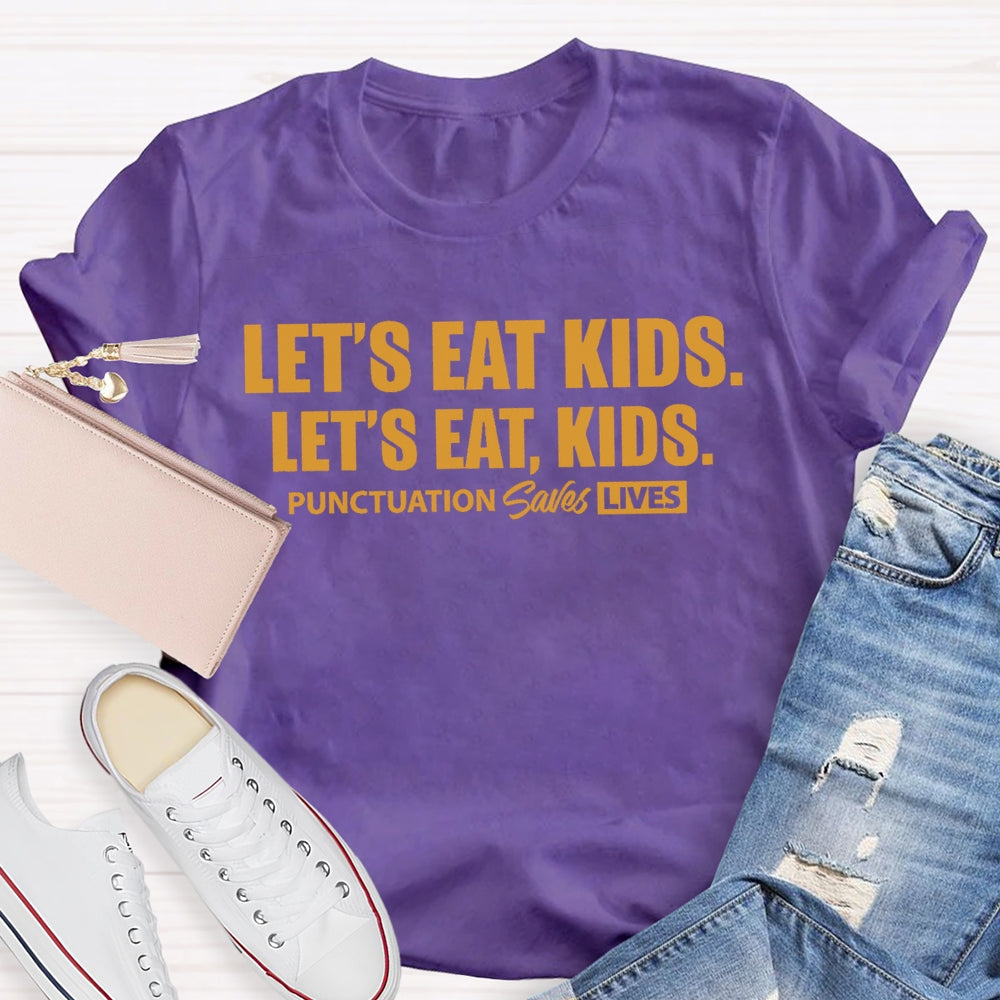 Let'S Eat Kids Punctuation Saves Lives Letters T-shirt