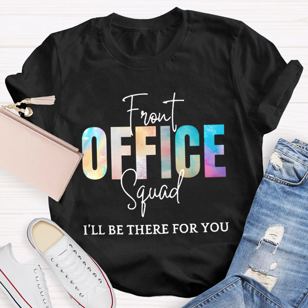 Front Office Squad I'Ll Be There For You T-shirt
