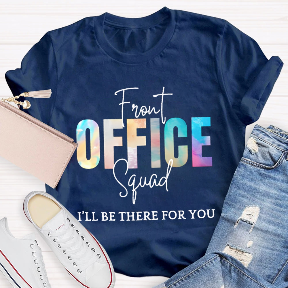 Front Office Squad I'Ll Be There For You T-shirt