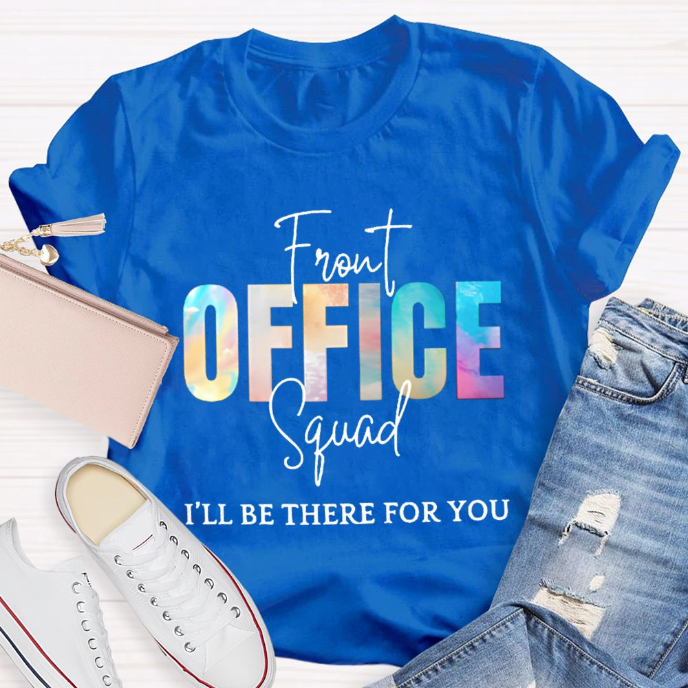 Front Office Squad I'Ll Be There For You T-shirt