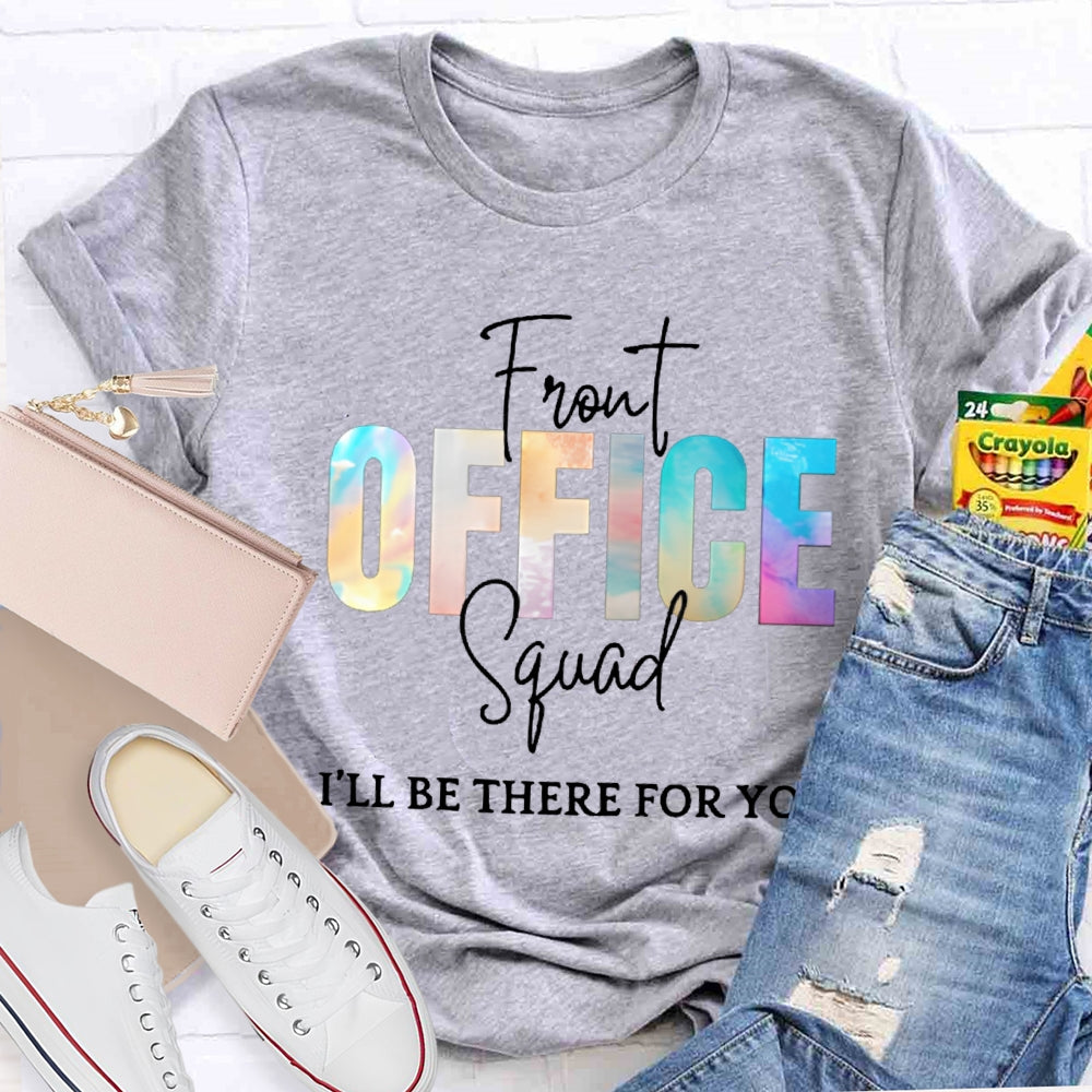 Front Office Squad I'Ll Be There For You T-shirt