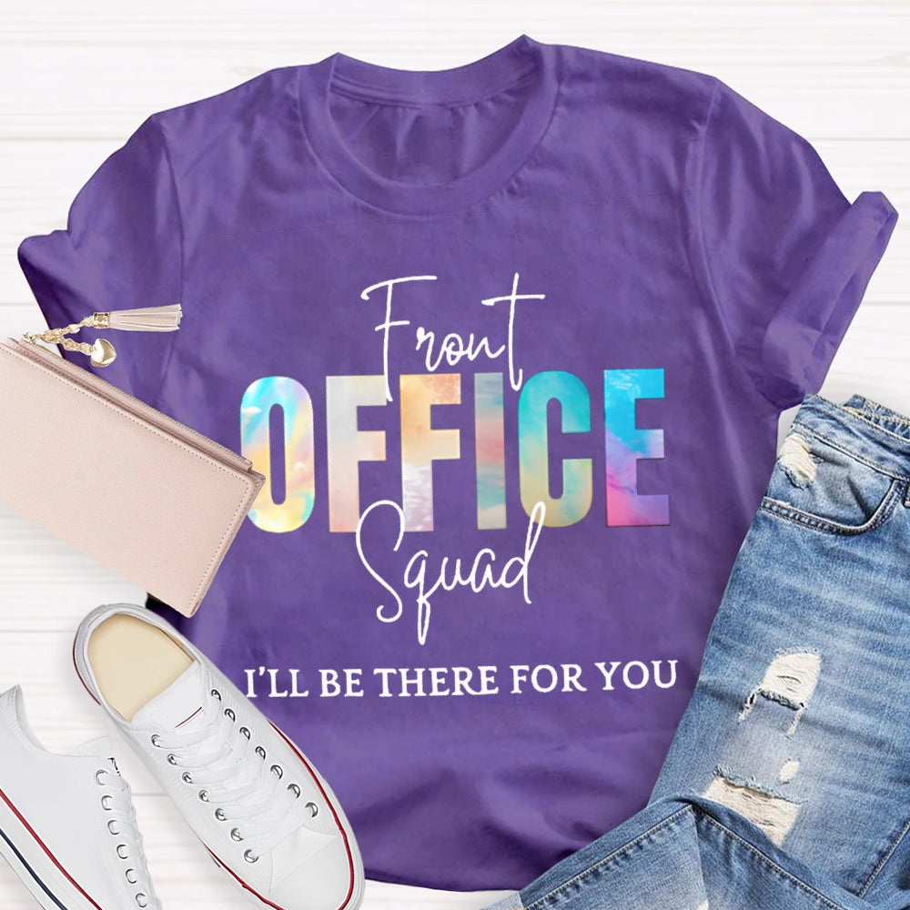 Front Office Squad I'Ll Be There For You T-shirt