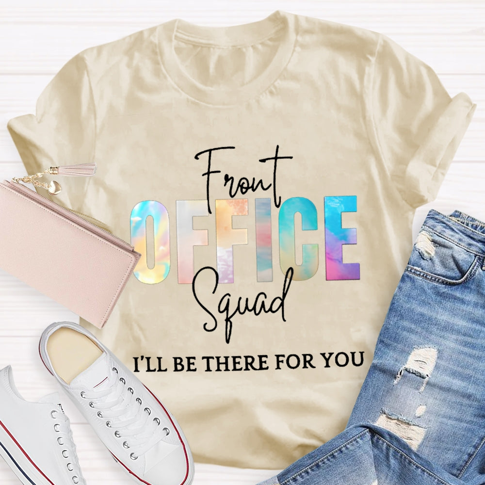 Front Office Squad I'Ll Be There For You T-shirt