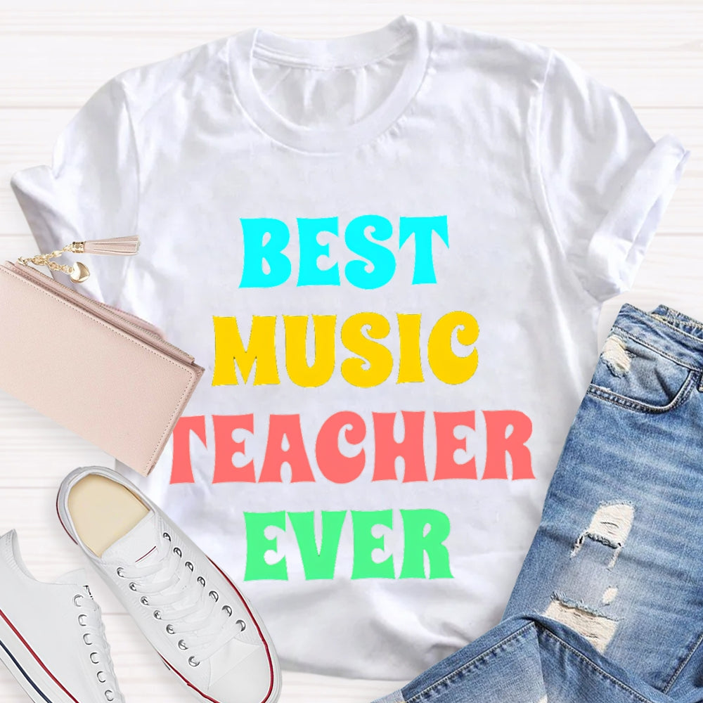 Best Music Teacher Ever Colored Letters T-shirt