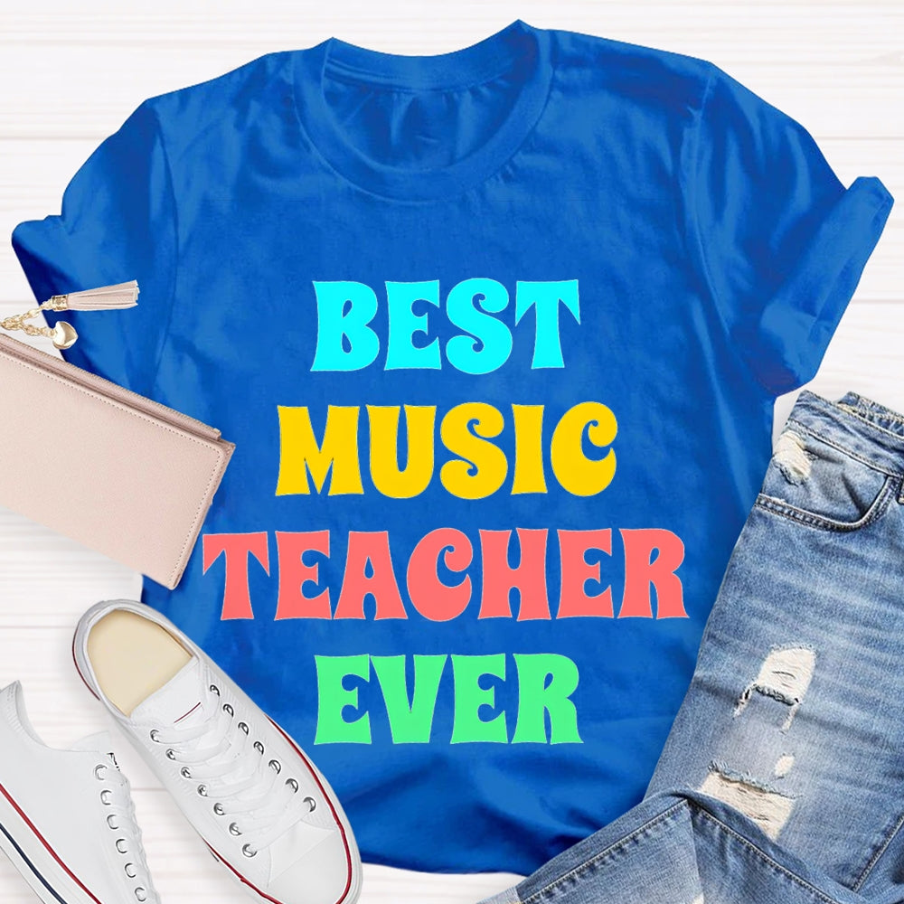 Best Music Teacher Ever Colored Letters T-shirt