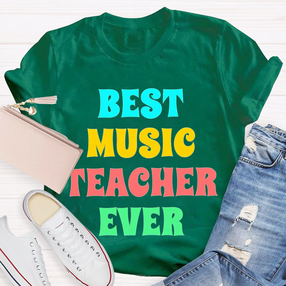 Best Music Teacher Ever Colored Letters T-shirt