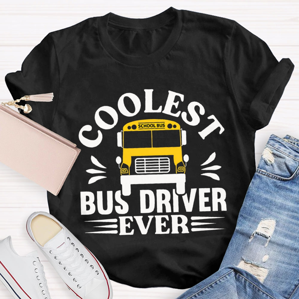Cooler Bus Driver Ever School Bus T-shirt