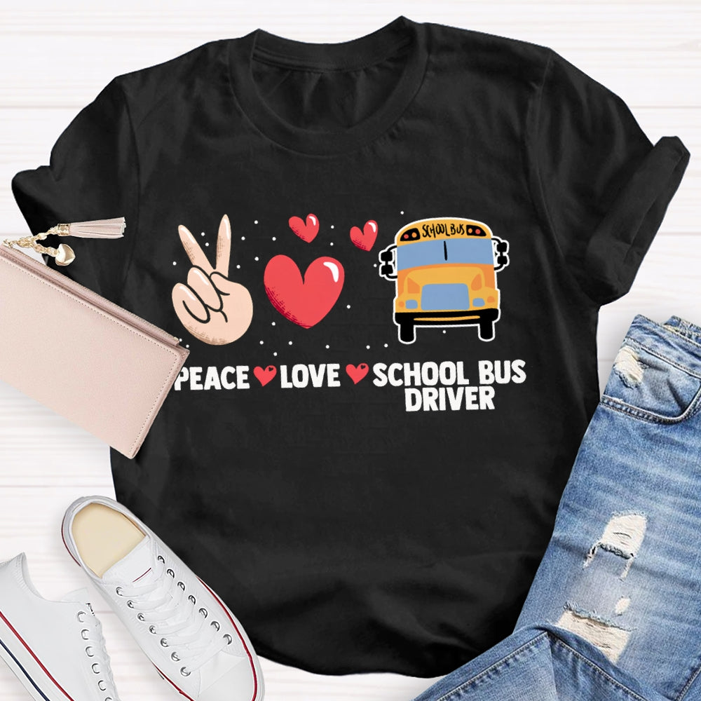 Peace Love And School Bus Driver T-shirt