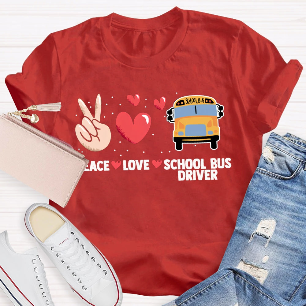 Peace Love And School Bus Driver T-shirt