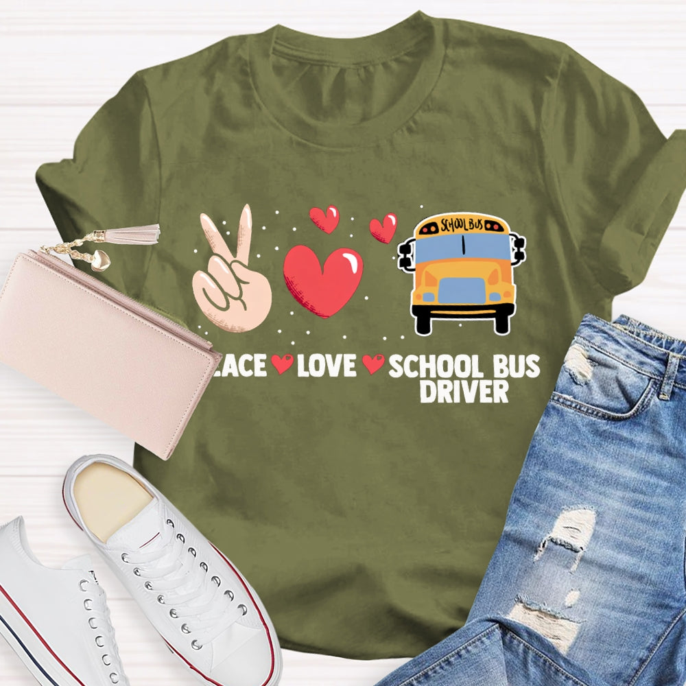Peace Love And School Bus Driver T-shirt