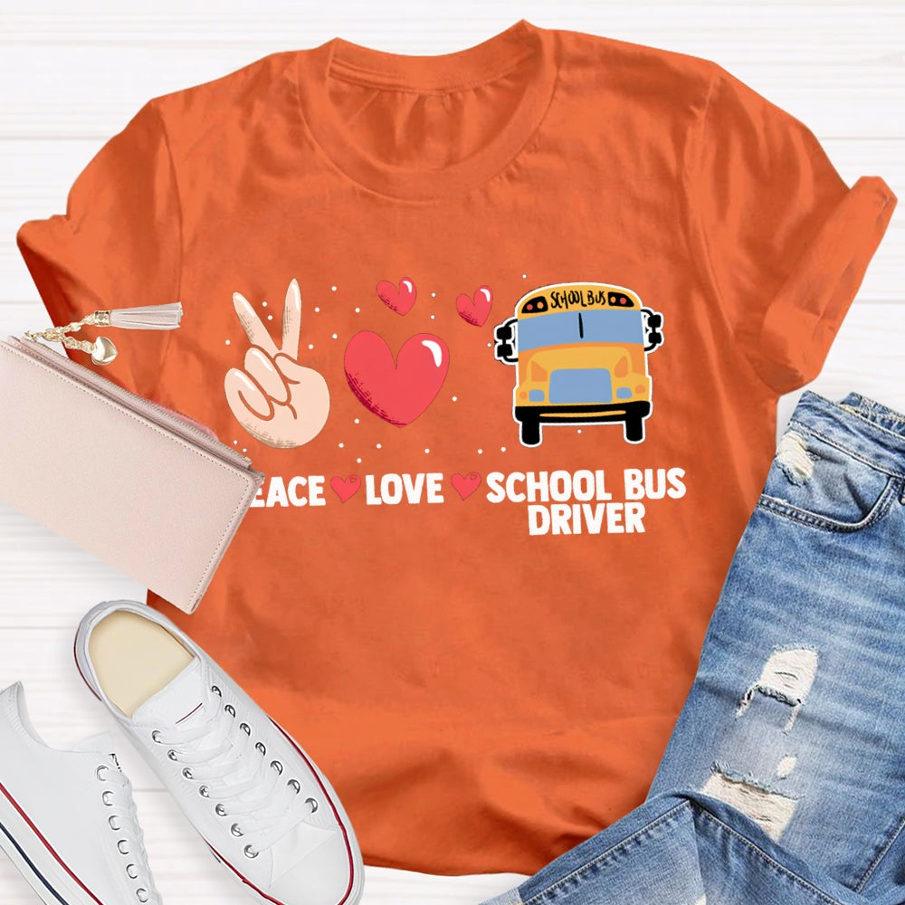Peace Love And School Bus Driver T-shirt