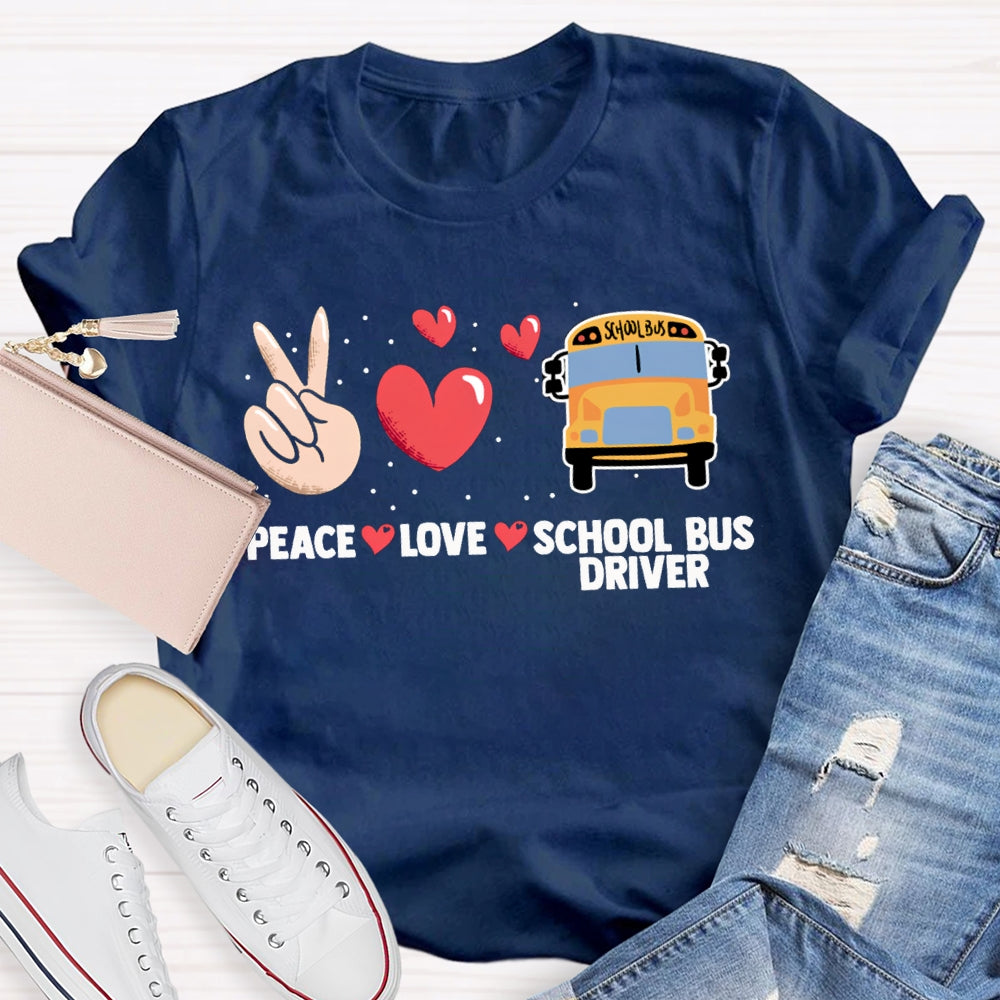 Peace Love And School Bus Driver T-shirt