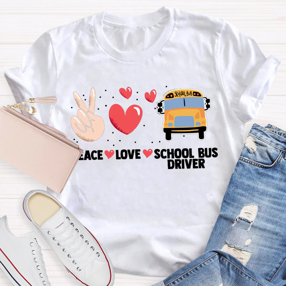 Peace Love And School Bus Driver T-shirt