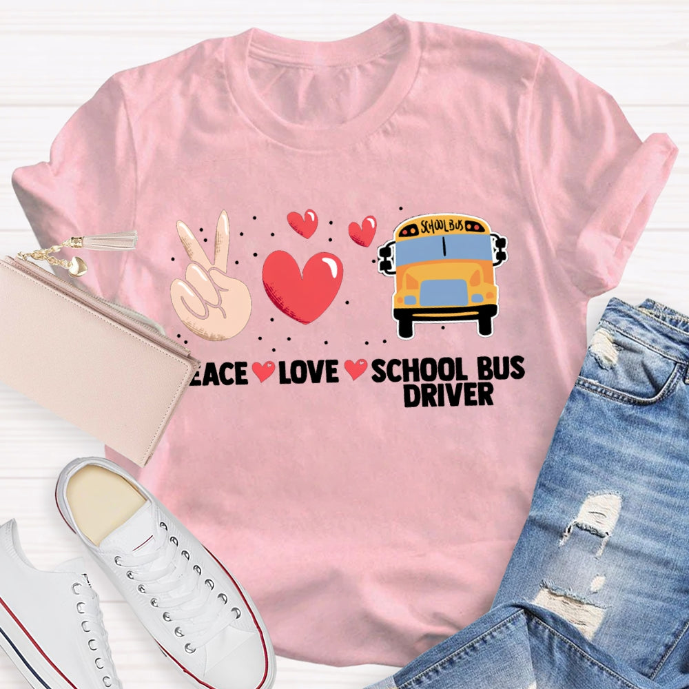 Peace Love And School Bus Driver T-shirt