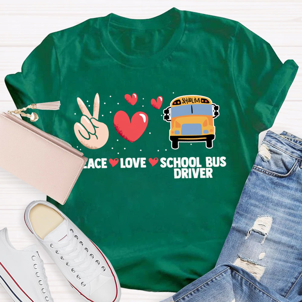Peace Love And School Bus Driver T-shirt