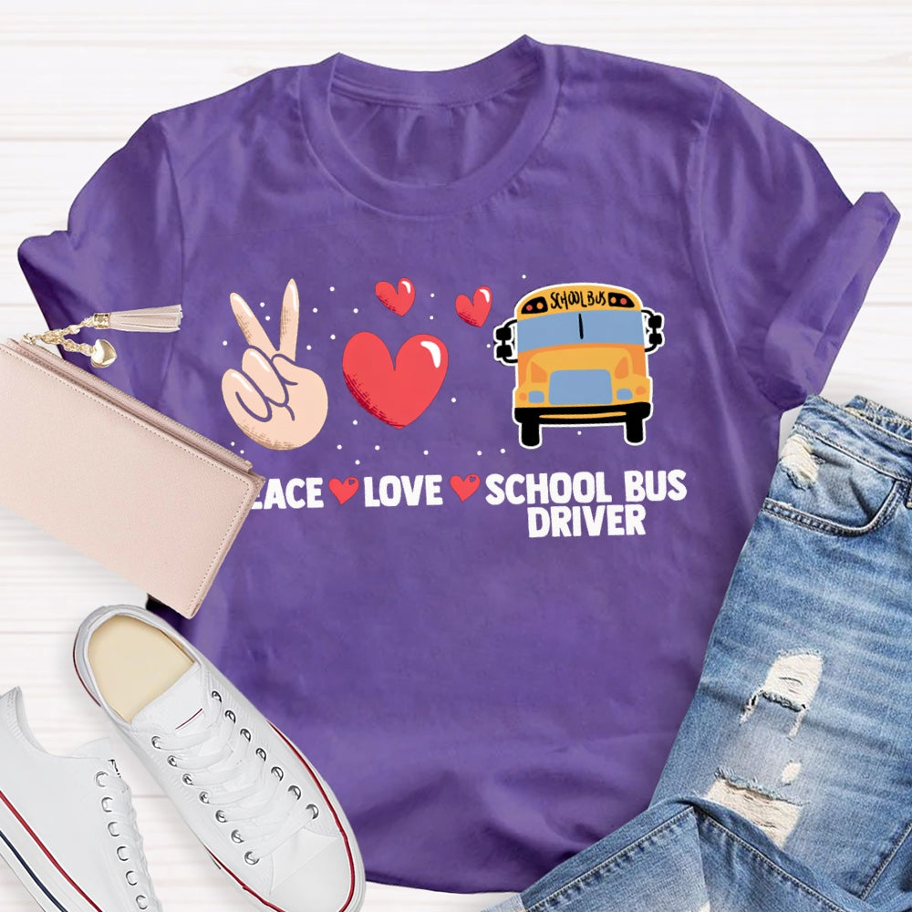 Peace Love And School Bus Driver T-shirt