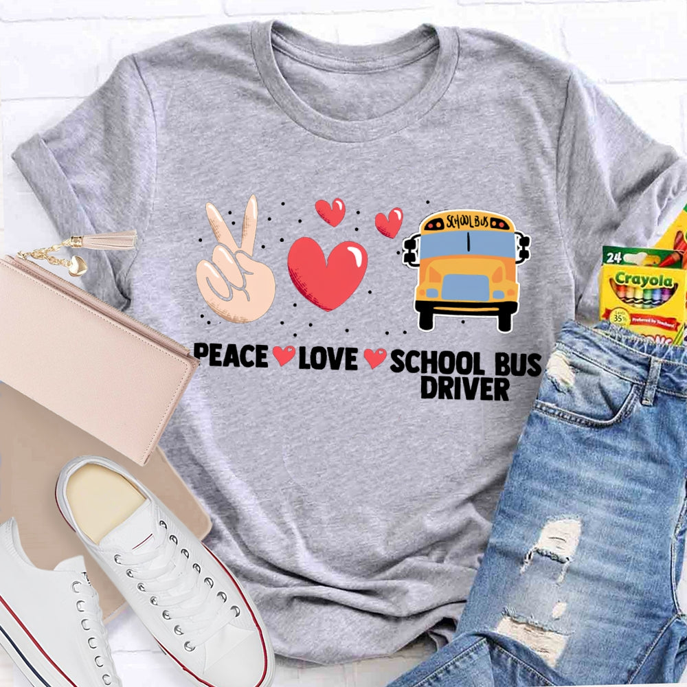 Peace Love And School Bus Driver T-shirt