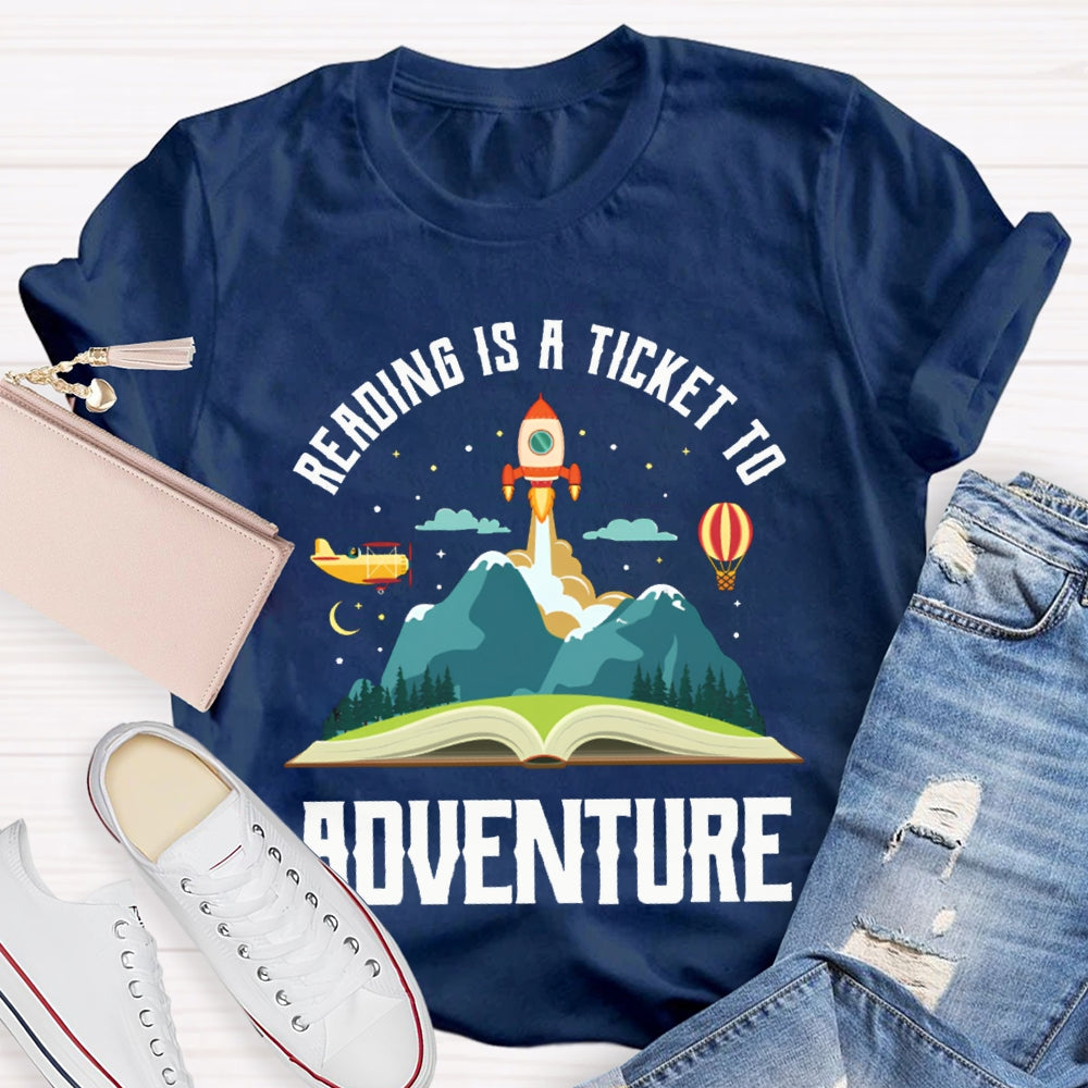 Reading Is A Ticket To Adventure Looking Forward To Further Places T-shirt