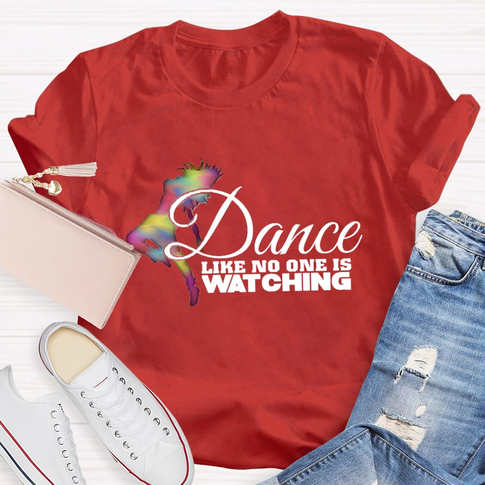 Dance Like No One Is Watching T-Shirt