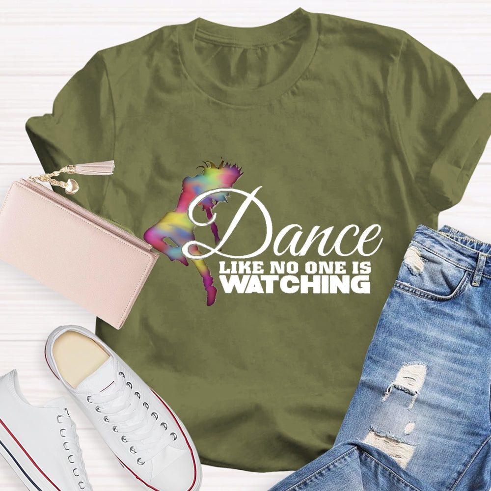 Dance Like No One Is Watching T-Shirt